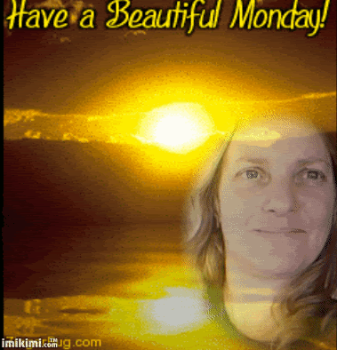 Have a Beautiful Monday